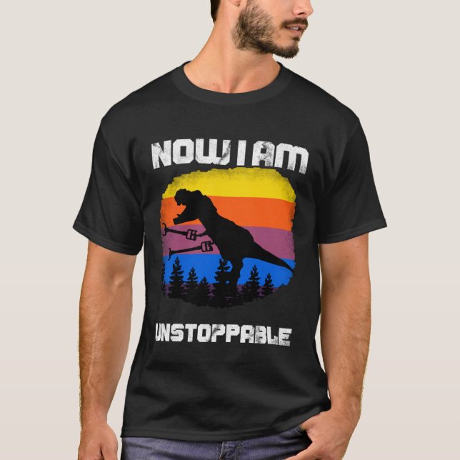 Now I Am Unstoppable Tyrannosaurus rex Dinosaur Ju T-Shirt (Front)