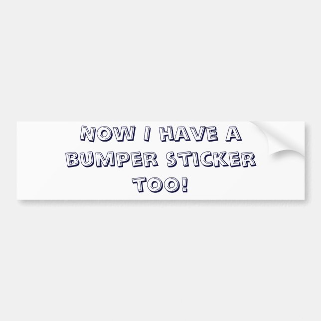 Now I have a bumper sticker too! (Front)