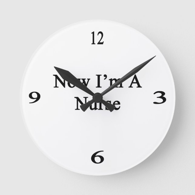Now I'm A Nurse Round Clock (Front)