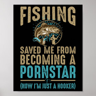 Now I'm Just A Dirty Fishing Humour Quote  Poster