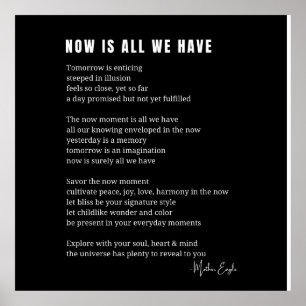 Now is all we have Be Present poem poster