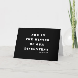"Now is the winter of our discontent" Richard III Card