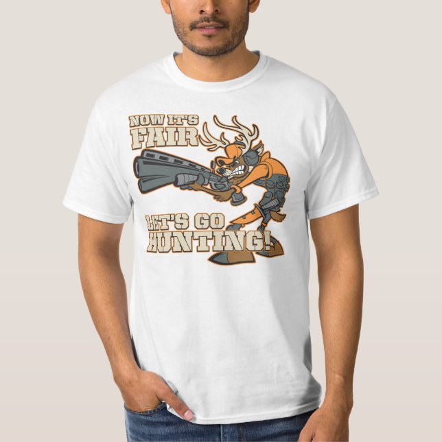 Now It's Fair, Let's Go Hunting! T-Shirt (Front)
