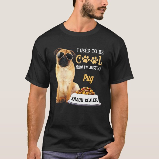 Now Just My Pug Snack Dealer Sarcastic Graphic Ver T-Shirt (Front)