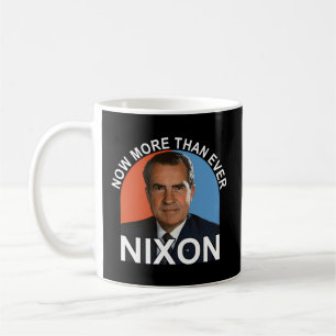 Now More Than Ever - President Richard Milhous Nix Coffee Mug