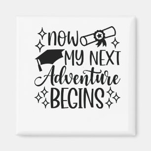 Now My Next Adventure Begins Graduation Magnet