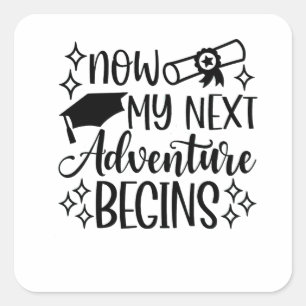 Now My Next Adventure Begins Graduation  Square Sticker