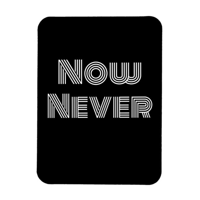 Now Never Magnet (Vertical)