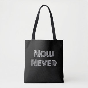 Now Never Tote Bag