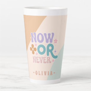 Now Or Never Inspirational Quote Latte Mug