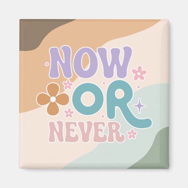 Now Or Never | Inspirational Quote  Magnet (Front)