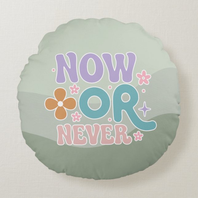 Now Or Never Inspirational Quote Teal Green Pastel Round Cushion (Front)