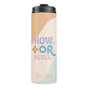 Now Or Never Inspirational Quote Thermal Tumbler