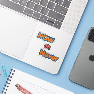 Now Or Never Motivational Typography