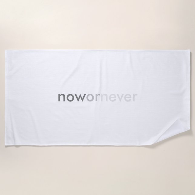 Now or Never Vanishing Quote for Procrastinators Beach Towel (Front)