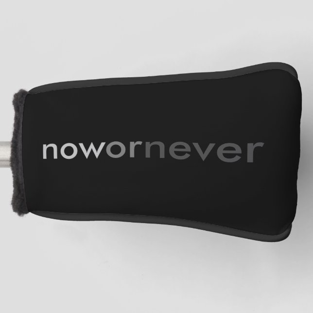 Now or Never Vanishing Quote for Procrastinators Golf Head Cover (Front)