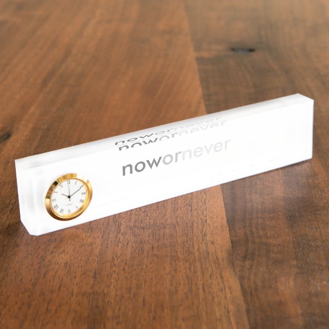 Now or Never Vanishing Quote for Procrastinators Nameplate (Side)