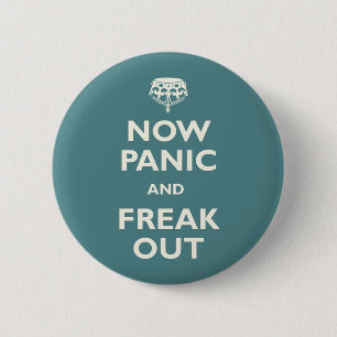 Now Panic And Freak Out 6 Cm Round Badge