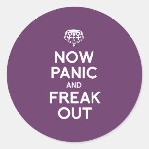 NOW PANIC AND FREAK OUT CLASSIC ROUND STICKER