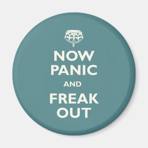 Now Panic And Freak Out Magnet