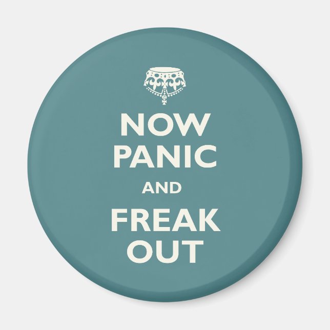 Now Panic And Freak Out Magnet (Front)