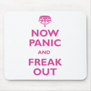 Now Panic And Freak Out Mouse Pad
