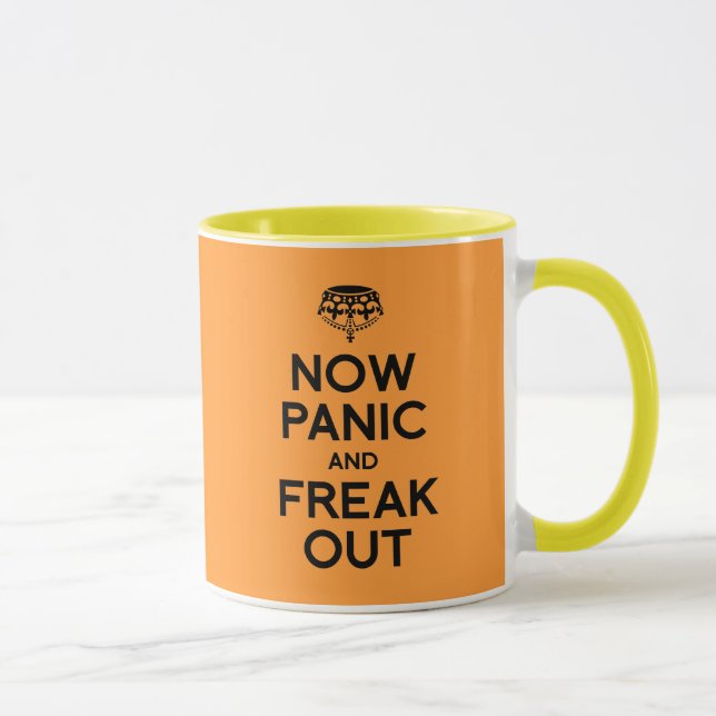 NOW PANIC AND FREAK OUT.png Mug (Right)