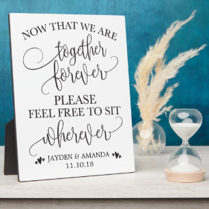 Now That We Are Together Forever Sit Wherever Sign Plaque