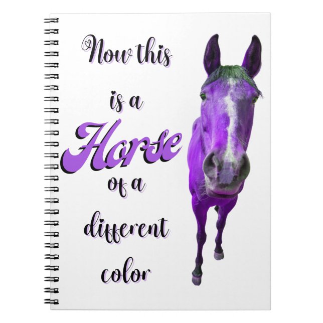 Now This Is A Horse Of A Different Colour Purple Notebook (Front)