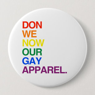 NOW WE DON OUR GAY APPAREL -.png 10 Cm Round Badge