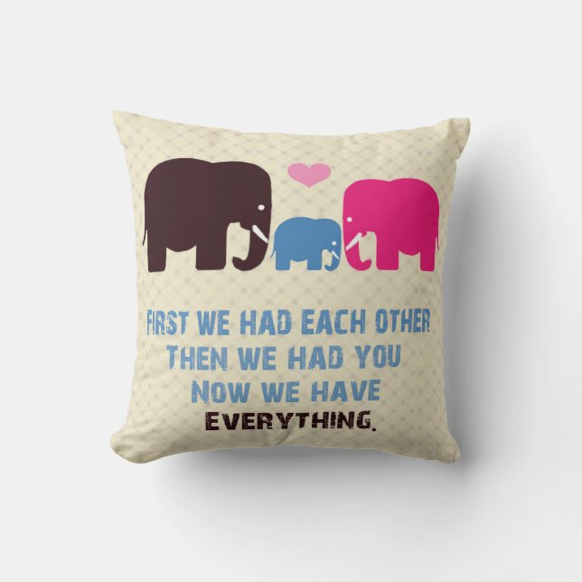 Now We Have Everything Pillow (Front)