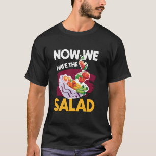 Now we have the salad Denglisch sayings present T-Shirt
