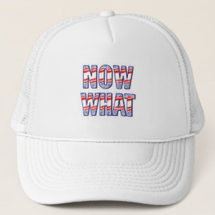 Now what trucker hat