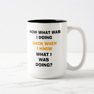 "Now What Was I Doing?" Coffee mug
