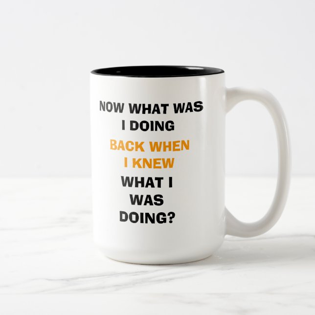 "Now What Was I Doing?" Coffee mug (Right)