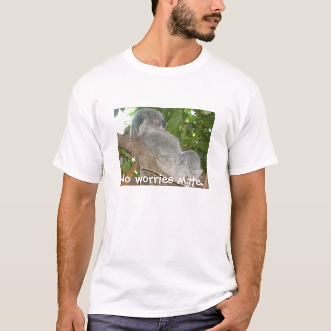 Now worries mate. T-Shirt (Front)
