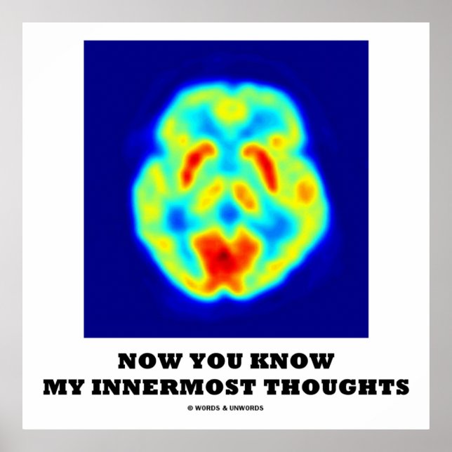 Now You Know My Innermost Thoughts (PET Scan) Poster (Front)