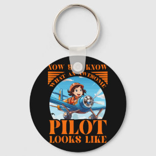 Now You Know What An Awesome Pilot Looks Like Key Ring