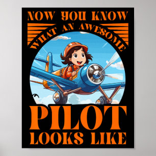 Now You Know What An Awesome Pilot Looks Like Poster