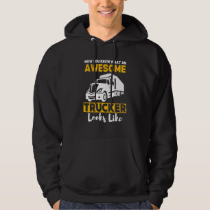 Now You What an Awesome Trucker Looks Like Hoodie
