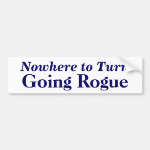Nowhere to Turn, Going Rogue Bumper Sticker