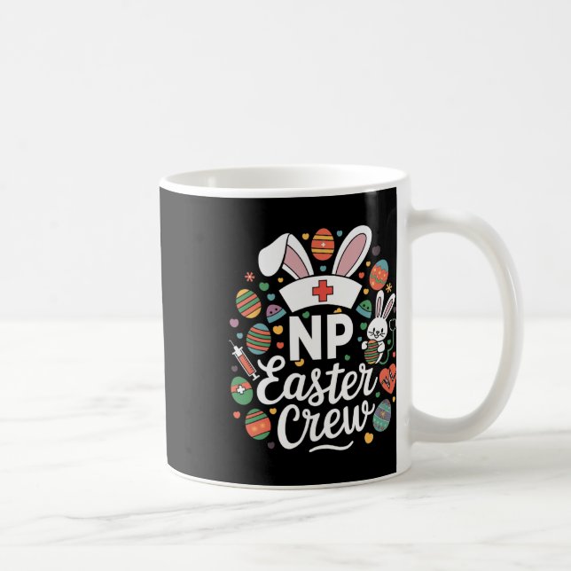 Np Easter Nurse Crew Easter Day Nurse Practitioner Coffee Mug (Right)