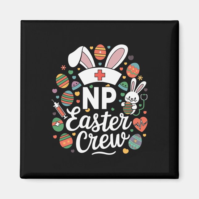 Np Easter Nurse Crew Easter Day Nurse Practitioner Magnet (Front)