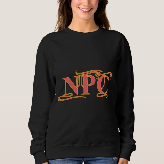 NPC Do Not Maim Rob or Kill Funny RPG Sweatshirt (Front)