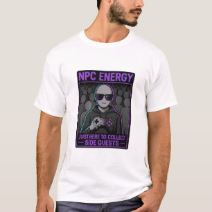 NPC Energy – Just Here to Collect Side Quests Glit T-Shirt
