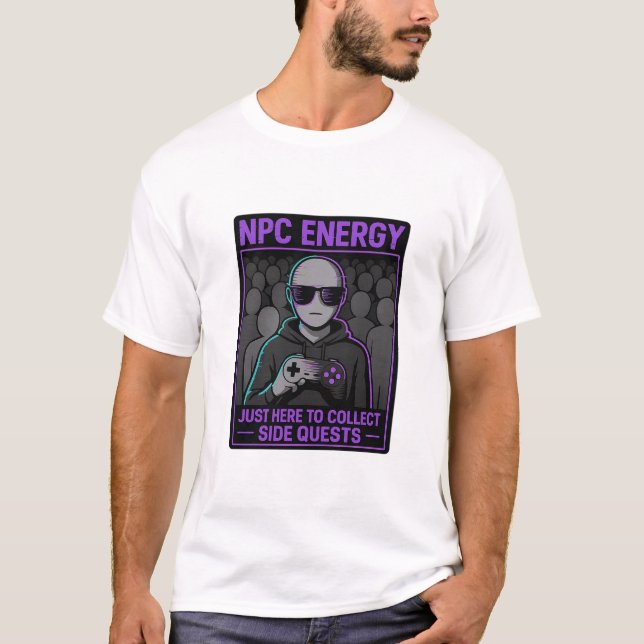NPC Energy – Just Here to Collect Side Quests Glit T-Shirt (Front)