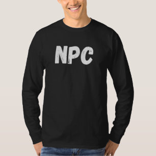 NPC Non Player Character NPC Gaming NPC 3 T-Shirt