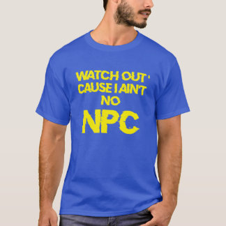 NPC -WARNING non-player character  - T-SHIRT Men’s