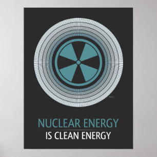 Nuclear Energy Is Clean Energy Poster