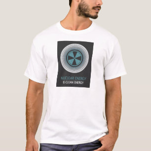 Nuclear Energy Is Clean Energy T-Shirt